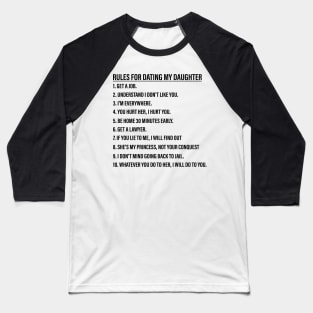 Rules for Dating My Daughter Funny Dad Daughter Saying Quote Baseball T-Shirt